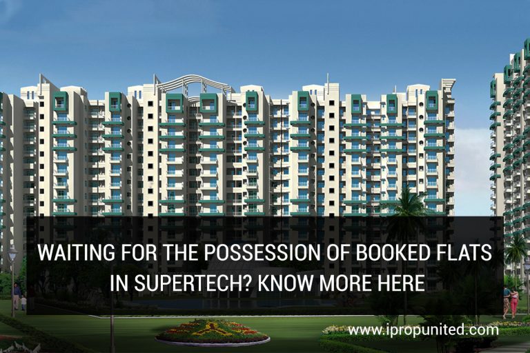 Waiting for the possession of Booked Flats in Supertech? Know more here